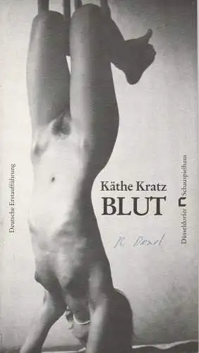 Düsseldorfer Schauspielhaus, Neue Schauspiel GmbH, Günther Beelitz, gerd Jäger: Programmheft Käthe Kratz: BLUT. Premiere 9. März 1986 Spielzeit 1985 / 86 Heft 14 (18). 