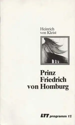 Landestheater Württemberg-Hohenzollern LTT, Bernd Leifeld, Wolfram Frank: Programmheft Prinz Friedrich von Homburg. Ein Schauspiel von Heinrich von Kleist. Premiere 7. September 1988 Spielzeit 1988 / 89 Heft 1 (18). 
