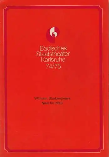 Badisches Staatstheater Karlsruhe, Hans-Georg Rudolph: Programmheft Neuinszenierung Maß für Maß. Komödie von William Shakespeare. Premiere 15. Februar 1975 Spielzeit 1974 / 75 (18). 