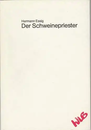 Württembergische Landesbühne Esslingen, Friedrich Schirmer, Arno Hermer, Claus Mayer: Programmheft Hermann Essig: Der Schweinepriester Premiere 14. Mai 1986 Spielzeit 1985 / 86 Programm 13 (18). 