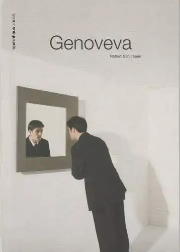 Opernhaus Zürich, Alexander Pereira, Ronny Dietrich: Programmheft GENOVEVA. Oper von Edward Robert Schumann. Premiere 17. Februar 2008 Spielzeit 2007 / 2008 (18). 