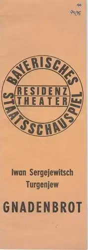 Bayerisches Staatsschauspiel, Residenztheater, Kurt Meisel, Jörg-Dieter Haas, Peter Mertz, Claus Richter, Rosmarie Schulz: Programmheft Iwan Sergejewitsch Turgenjew: GNADENBROT. Premiere 8. Juni 1975 Spielzeit 1974 / 75 Heft 10 (18). 