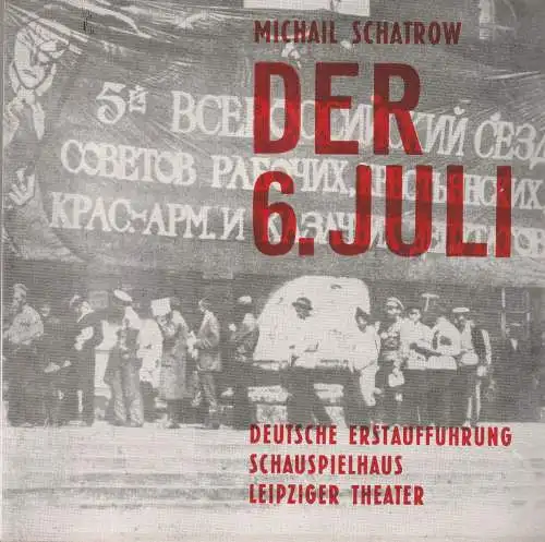 Leipziger Theater, Karl Kayser, Hans Michael Richter, Hanne Röpke, Isolde Hamm: Programmheft Michail Schatrow: DER 6. JULI Spielzeit 1969 / 70 Heft 18 Schauspielhaus (18). 