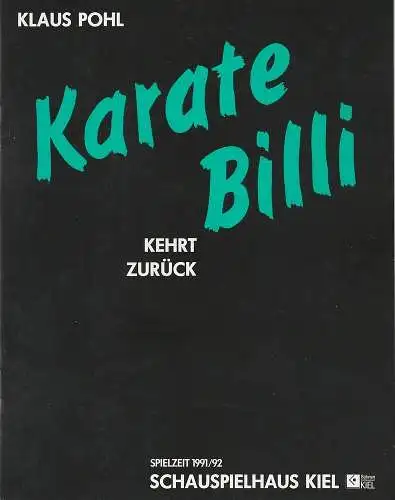 Schauspielhaus Kiel, Peter Dannenberg, Jochen Krüger, Joachim Thode (Probenfotos ): Programmheft Klaus Pohl: Karate-Billi kehrt zurück. Premiere 5. Oktober 1991 Spielzeit 1991 / 92 (18). 