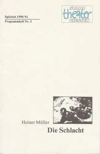 Stadttheater Gießen, Jost Miehlbradt, Hans-Jörg Grell: Programmheft Heiner Müller: DIE SCHLACHT Premiere 23. September 1990 Spielzeit 1990 / 91 Nr. 3 (18). 