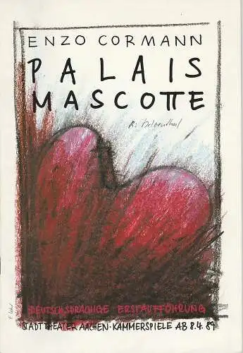 Stadttheater Aachen, Klaus Schultz, Tilman Kunowski, Frank Hansen: Programmheft PALAIS MASCOTTE von Enzo Cormann Premiere 8. April 1989 Kammerspiele Spielzeit 1988 / 89 Heft 15 (18). 