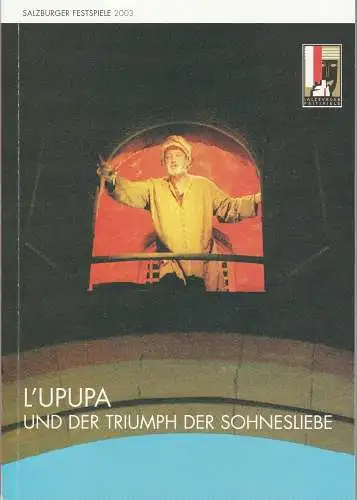 Salzburger Festspiele 2003, Helga Rabl-Stadler, Hans-Joachim Ruckhäberle: Programmheft Uraufführung L'UPUPA und der Triumph der Sohnesliebe von Hans Werner Henze 12. August 2003 Kleines Festspielhaus Salzburger Festspiele 2003 (18). 