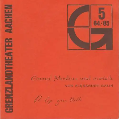 Grenzlandtheater Aachen, Karl-Heinz Walther, Manfred Langner: Programmheft Einmal Moskau und zurück. Komödie von Alexander Galin Spielzeit 1984 / 85 Heft 5 (18). 