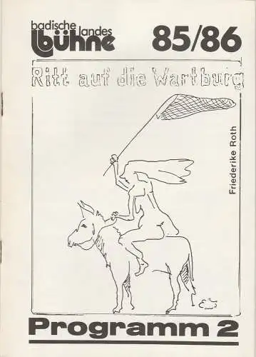 Badische Landesbühne Bruchsal, Alf Andre, Brigitte von Tharau-Laregh: Programmheft RITT AUF DIE WARTBURG von Friederike Roth. Premiere 22. Oktober 1985 Spielzeit 1985 / 86 Heft 2 (18). 