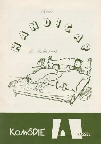 Komödie Kassel, Wolfgang Rostock, Ernst Matthishent, Volker Biedenkapp: Programmheft HANDICAP. Komödie von William Douglas Home Spielzeit 1972 / 73 Heft 2 (18). 