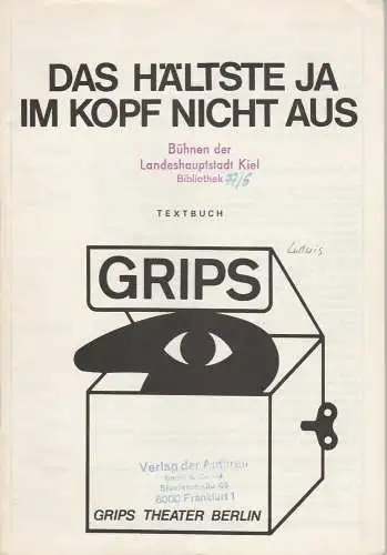 GRIPS THEATER Berlin, Volker Ludwig, Wolfgang Kolneder: Das hälste ja im Kopf nicht aus. Textbuch. Uraufführung 18. September 1975 (18). 