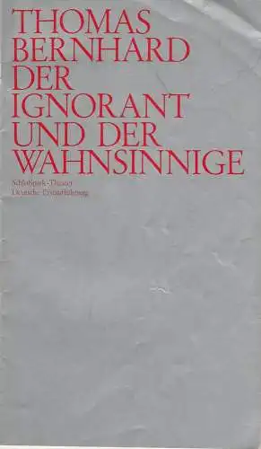 Staatliche Schauspielbühnen Berlins, Hans Lietzau, Ernst Wendt, Dieter Dorn: Programmheft Der Ignorant und der Wahnsinnige von Thomas Bernhard Schloßpark-Theater Spielzeit 1972 / 73 Heft 2 (18). 