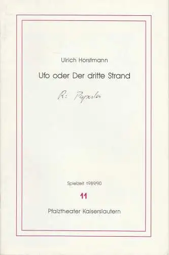 Pfalztheater Kaiserslautern, Michael Leinert, Bettina Janischowski: Programmheft Uraufführung UFO ODER DER DRITTE STRAND von Ulrich Horstmann 8. Februar 1990 Studio Kammgarn Spielzeit 1989 / 90 Heft 11 (18). 