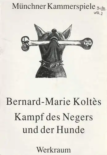 Münchner Kammerspiele, Dieter Dorn, Hans-Joachim Ruckhäberle, Armin Petras, Hermann Malzer, Wolfgang Zimmermann: Programmheft Kampf des Negers und der Hunde von Bernard-Marie Koltes. Premiere 8. Februar 1992 Spielzeit 1991 / 92 Werkraum Heft 2 (18). 