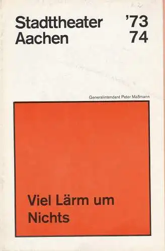 Stadttheater Aachen, Peter Maßmann, Klaus Engeroff: Programmheft William Shakespeare: Viel Lärm um Nichts Premiere 4. September 1973 Spielzeit 1973 / 74 Heft 2 (18). 