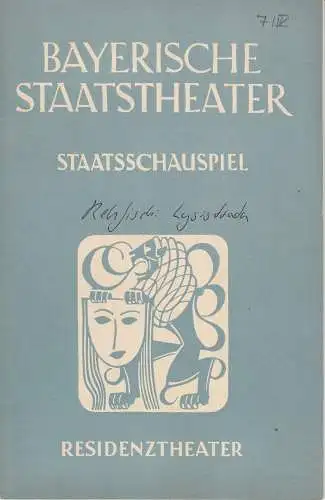 Bayerisches Staatsschaupiel, Alois Johannes Lippl, Hermann Wnninger, Max Hörgel: Programmheft Uraufführung Lysistrata. Komödie von Hans J. Rehfisch 4. Juli 1952 Residenztheater Spielzeit 1951 / 52 Heft 7 (18). 