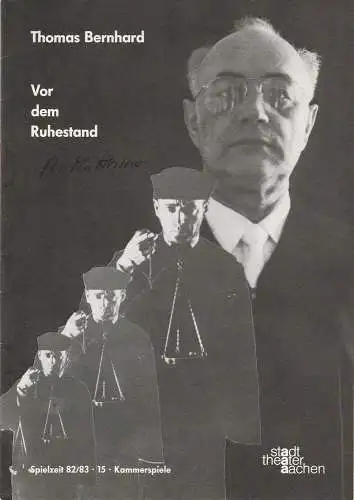 Stadttheater Aachen, Manfred Mützel, Maria Hilchenbach: Programmheft Thomas Bernhard: Vor dem Ruhestand Premiere 19. März 1983 Spielzeit 1982 / 83 Kammerspiele Heft 15 (18). 