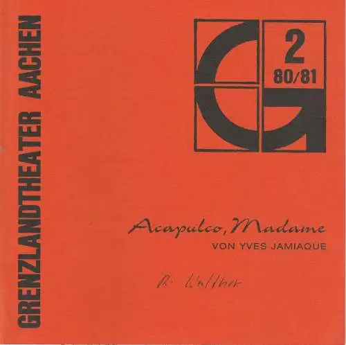 Grenzlandtheater Aachen, Karl-Heinz Walther, Fritz Stavenhagen: Programmheft Acapulco, Madame von Yves Jamaique Spielzeit 1980 / 81 Heft 2 (18). 