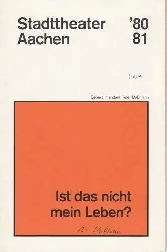 Stadttheater Aachen, Peter Maßmann, Rudolf Piston: Programmheft Ist das nicht mein Leben? Von Brian Clark Premiere 10. Oktober 1980 Spielzeit 1980 / 81 Heft 6 (18). 