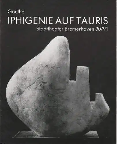 Stadttheater Bremerhaven, Dirk Böttger, Bruno Scharnberg: Programmheft Johann Wolfgang von Goethe: Iphigenie auf Tauris. Premiere 23. September 1990 Großes Haus Spielzeit 1990 / 91 Heft 3 (18). 
