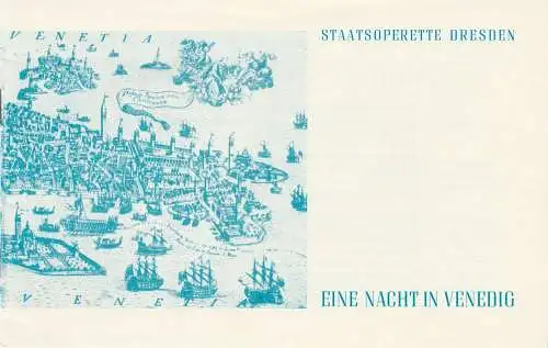 Staatsoperette Dresden, Reinhold Stövesand, Siegfried Blütchen: Programmheft Johann Strauss Eine Nacht in Venedig. Komische Oper Premieren 19. und 20. Mai 1984 Spielzeit 1983 / 84 Nr. 4 (18). 