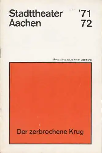 Stadttheater Aachen, Peter Maßmann, Helmar Harald Fischer, Georg Immelmann: Programmheft Der zerbrochene Krug. Lustspiel von Heinrich von Kleist.  Spielzeit 1971 / 72 Heft 10 (18). 