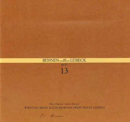 Bühnen der Hansestadt Lübeck, Hans Thoenies, Walter Hollender: Programmheft Brian Clemens / Dennis Spooner: Wirst Du mich auch morgen früh noch lieben? Premiere 19. März 1987 Spielzeit 1986 / 87 Heft 13 (18). 