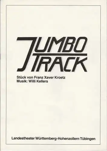Landestheater Württemberg-Hohenzollern Tübingen, Klaus Pierwoß, Manfred Weber: Programmheft Uraufführung Jumbo Track. Stück von Franz Xaver Kroetz. Premiere 24. April 1983 Esslingen Baden-Württembergische Theatertage Spielzeit 1982 / 83 (18). 