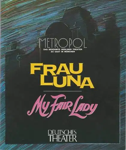 Deutsches Theater München, Heiko Plapperer-Lüthgarth, Helmut F. Roehrig: Programmheft FRAU LUNA / MY FAIR LADY Gastspiel des Metropol-Theater Berlin 1990 Heft 37 (18). 