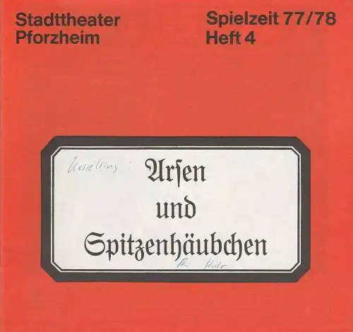 Stadttheater Pforzheim, Manfred Berben, Hannelene Limpach: Programmheft Arsen und Spitzenhäubchen. Kriminalkomödie von Joseph Kesselring. Premiere 5. Oktober 1977 Spielzeit 1977 / 78 Heft 4 (18). 