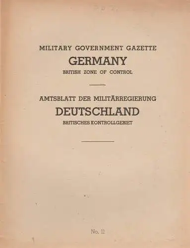 Militärregierung Deutschland: Military Government Gazette Germany British Zone of Control No. 11 Amtsblatt der Militärregierung Deutschland Britisches Kontrollgebiet (18). 