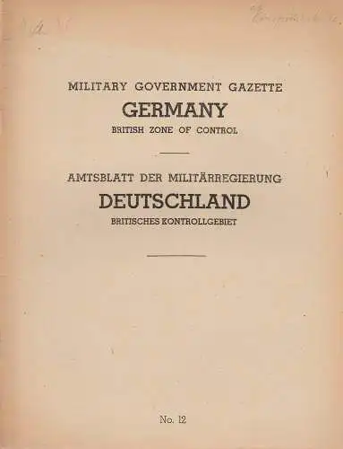 Militärregierung Deutschland: Military Government Gazette Germany British Zone of Control No. 12 Amtsblatt der Militärregierung Deutschland Britisches Kontrollgebiet (18). 
