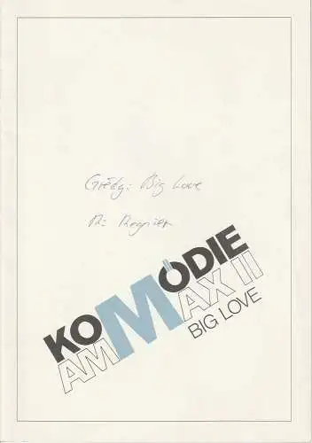 Komödie am Max II, Kleine Komödie, Roland Axmann: Programmheft BIG LOVE. Komödie von Pierre Barillet und Jean-Pierre Gredy. Heft 172 Ausgabe 1 Juni / Juli 1991 (18). 