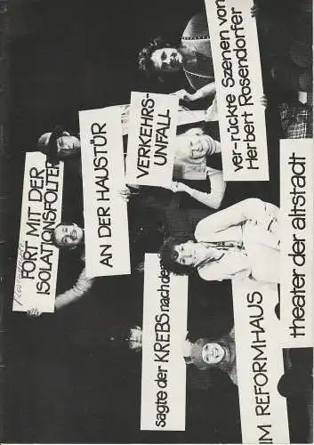 Theater der Altstadt Stuttgart, Klaus Heydenreich, Christian Stahr: Programmheft Fort mit der Isolationsfolter an der Haustür sagte der Krebs nach dem Verkehrsunfall im Reformhaus. Ver-rückte Szenen von Herbert Rosendorfer (18). 