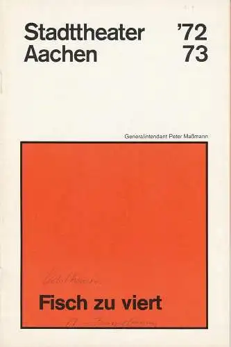 Stadttheater Aachen, Peter Maßmann, Georg Immelmann: Programmheft Fisch zu viert von Wolfgang Kohlhaase und Rita  . Premiere 12. September 1972 Spielzeit 1972 / 73 Heft 4 (18). 
