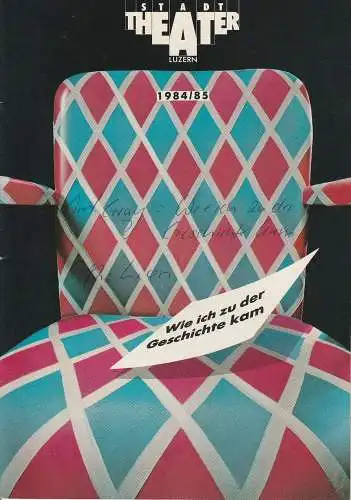 Stadttheater Luzern, Philippe de Bros, Ulrike Streitenberger, Thomas Uhrmann: Programmheft Wie ich zu der Geschichte kam. Stück von Amlin Gray Premiere 6. November 1984 Spielzeit 1984 / 85 Heft Nr. 5 (18). 