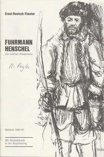Ernst Deutsch Theater, Friedrich Schütter, Wolfgang Borchert, Lore Meins, Jürgen Apel: Programmheft Fuhrmann Henschel von Gerhart Hauptmann. Premiere 21. März 1985. Spielzeit 1984 / 85. Mit Stückabdruck in der Regiefassung (18). 