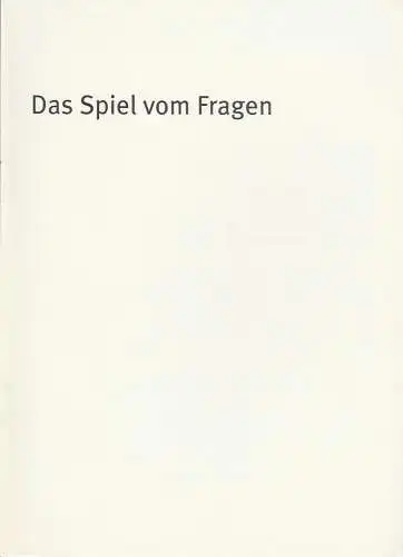Bayerisches Staatsschauspiel, Dieter Dorn, Holger Weimar, Oda Sternberg ( Fotografie ): Programmheft Peter Handke Das Spiel vom Fragen  Premiere 12. Oktober 2001 Residenz Theater Spielzeit 2001 / 2002 Heft-Nr. 2 (18). 