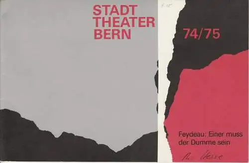 Stadttheater Bern, Walter Oberer, Walter Boris Fischer, Martin Dreier: Programmheft Einer muss der Dumme sein. Komödie von Georges Feydeau Spielzeit 1974 / 75 Heft 10 (18). 