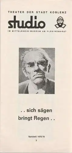 Theater der Stadt Koblenz: Programmheft Sich sägen bringt Regen. Ernsthafte Blödeleien von Karl Valentin. Premiere 17. 3. 1979 Studiobühne (18). 