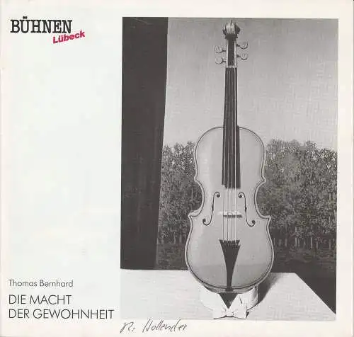 Bühnen Lübeck, Hans Thoenies, Walter Hollender: Programmheft Thomas Bernhard: DIE MACHT DER GEWOHNHEIT Premiere 1. Februar 1991 Kammerspiele Spielzeit 1990 / 91 Heft 10 (18). 