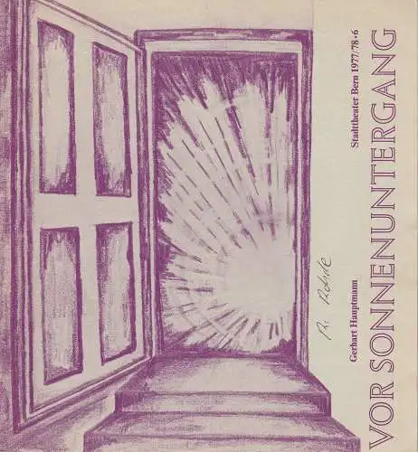 Stadttheater Bern, Walter Oberer, Wolfgang Kunz, Wolf Jürgen Brehm: Programmheft Vor Sonnenuntergang. Schauspiel von Gerhart Hauptmann Spielzeit 1977 / 78 Heft 6 (18). 