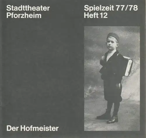 Stadttheater Pforzheim, Manfred Berben, Hannelore Limpach: Programmheft Der Hofmeister. Komödie von Jakob Michael Reinhold Lenz. Premiere 21. Februar 1978 Spielzeit 1977 / 78 Heft 12 (18). 