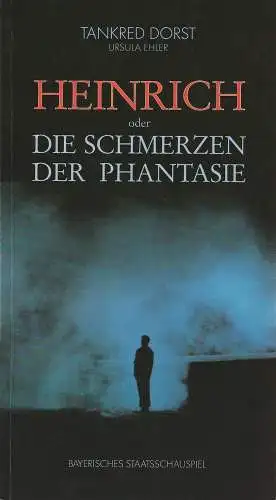 Bayerisches Staatsschauspiel, Günther Beelitz, Günther Erken, Wilfried Hösl ( Schauspielerfotos ): Programmheft HEINRICH oder Die Schmerzen der Phantasie von Tankred Dorst. Premiere 15. November 1986 Residenztheater Spielzeit 1986 / 87 Heft 11 (18). 