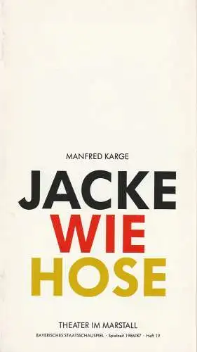 Bayerisches Staatsschauspiel, Günther Beelitz, Uwe B. Carstensen, Wilfried Hösl ( Fotos ): Programmheft JACKE WIE HOSE von Manfred Karge. Premiere 11. Juli 1987 Theater im Marstall Spielzeit 1986 / 87 Heft 19 (18). 