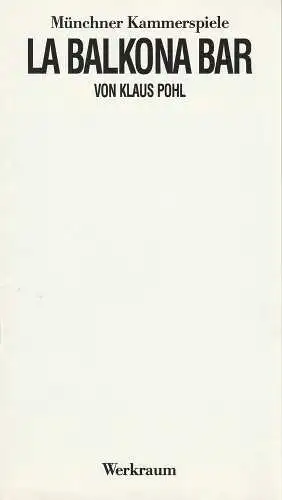 Münchner Kammerspiele, Dieter Dorn, Hans-Joachim Ruckhäberle, Martina Haupt, Wolfgang Zimmermann: Programmheft Klaus Pohl: La Balkona Bar. Premiere 20. Dezember 1985 Werkraum Heft 2 Spielzeit 1985 / 86 (18). 