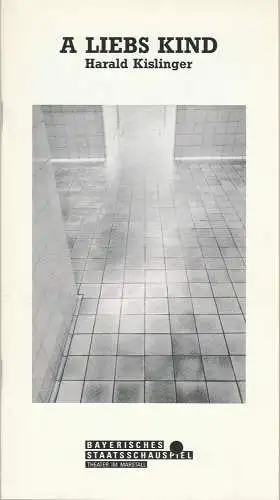 Bayerisches Staatsschauspiel, Günther Beelitz, Wilfried Hösl ( Fotos ), Sebastian Huber: Programmheft Uraufführung A liebs Kind von Harald Kislinger 16. Januar 1992 Theater im Marstall  Spielzeit 1991 / 92 Heft 80 (18). 