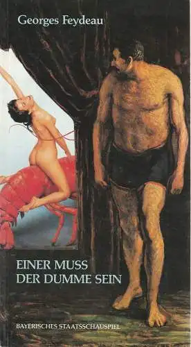 Bayerisches Staatsschauspiel, Günther Beelitz, Günther Erken, Simone Schulte, Wilfried Hösl ( Aufführungsfotos ): Programmheft Georges Feydeau: Einer muss der Dumme sein. Premiere 10. Oktober 1987 Residenztheater Spielzeit 1987 / 88 Heft 23 (18). 