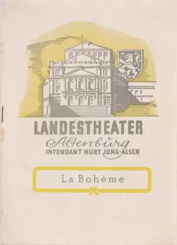 Landestheater Altenburg, Kurt Jung-Alsen, Rudi Kurz: Programmheft La Boheme. Oper von Giacomo Puccini Spielzeit 1950 / 51 Heft 14 (18). 