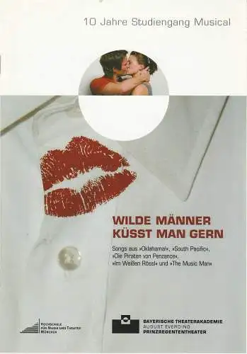 Bayerische Theaterakademie August Everding, Juliane Rahn, Christof Wessling: Programmheft Wilde Männer küsst man gern. Premiere 24. November 2006 Prinzregententheater (18). 